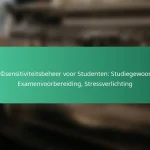 featured-image-cafcsensitiviteitsbeheer-voor-studenten-studiegewoonten-eamenvoorbereiding-stressverlichting