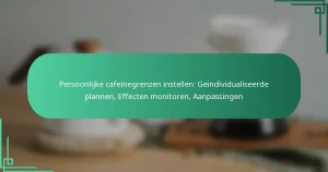 featured-image-persoonlijke-cafeinegrenzen-instellen-geindividualiseerde-plannen-effecten-monitoren-aanpassingen